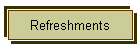 Refreshments
