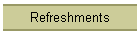 Refreshments