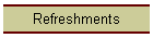Refreshments